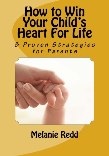 RAVE REVIEWS 2—How to Win Your Child’s Heart For Life